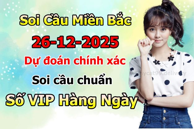 soi cầu xsmb 26-12-2025, soi cầu mb 26-12-2025, dự đoán xsmb 26 12 2025, btl mb 26/12/2025, dự đoán miền bắc 26-12-2025, chốt số mb 26/12/2025, soi cau mien bac 26 12 2025