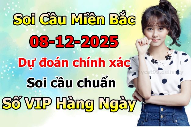 soi cầu xsmb 08-12-2025, soi cầu mb 08-12-2025, dự đoán xsmb 08-12-2025, btl mb 08-12-2025, dự đoán miền bắc 08-12-2025, chốt số mb 08-12-2025, soi cau mien bac 08-12-2025