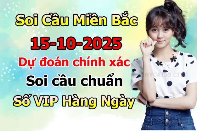 soi cầu xsmb 15/10/2025, soi cầu mb 15 10 2025, dự đoán xsmb 15-10-2025, btl mb 15 10 2025, dự đoán miền bắc 15/10/2025, chốt số mb 15 10 2025, soi cau mien bac 15-10-2025