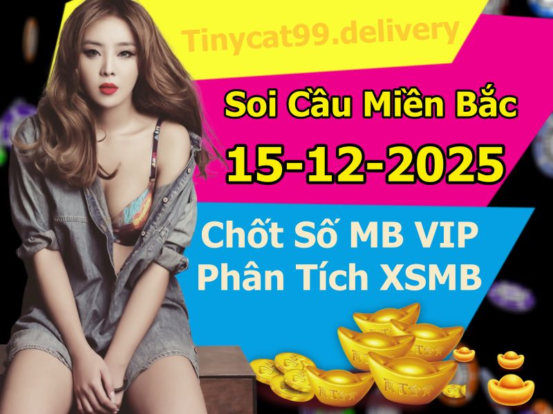 soi cầu xsmb 15-12-2025, soi cầu mb 15-12-2025, dự đoán xsmb 15-12-2025, btl mb 15-12-2025, dự đoán miền bắc 15-12-2025, chốt số mb 15-12-2025, soi cau mien bac 15-12-2025