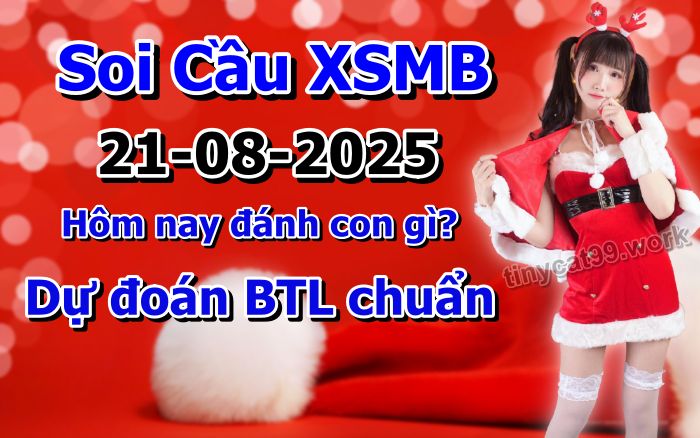 soi cầu xsmb 21/08/2025, soi cầu mb 21 08 2025, dự đoán xsmb 21-08-2025, btl mb 21 08 2025, dự đoán miền bắc 21/08/2025, chốt số mb 21 08 2025, soi cau mien bac 21-08-2025