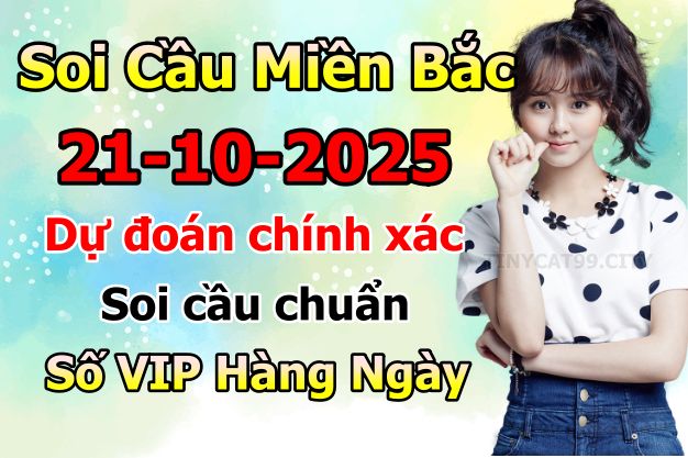 Soi cầu xsmb 21/10/2025, soi cầu mb 21 10 2025, dự đoán xsmb 21-10-2025, btl mb 21 10 2025, dự đoán miền bắc 21/10/2025, chốt số mb 21 10 2025, soi cau mien bac 21-10-2025