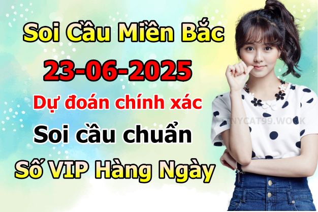 soi cầu xsmb 23-06-2025, soi cầu mb 23-06-2025, dự đoán xsmb 23-06-2025, btl mb 23-06-2025, dự đoán miền bắc 23-06-2025, chốt số mb 23-06-2025, soi cau mien bac 23-06-2025