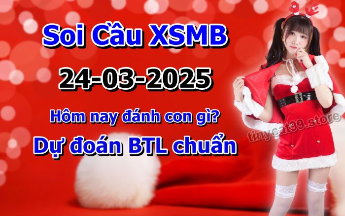 soi cầu xsmb 24-03-2025, soi cầu mb 24-03-2025, dự đoán xsmb 24-03-2025, btl mb 24-03-2025, dự đoán miền bắc 24-03-2025, chốt số mb 24-03-2025, soi cau mien bac 24-03-2025