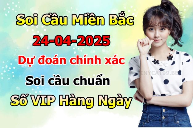 soi cầu xsmb 24/04/2025, soi cầu mb 24 04 2025, dự đoán xsmb 24-04-2025, btl mb 24 04 2025, dự đoán miền bắc 24/04/2025, chốt số mb 24 04 2025, soi cau mien bac 24-04-2025