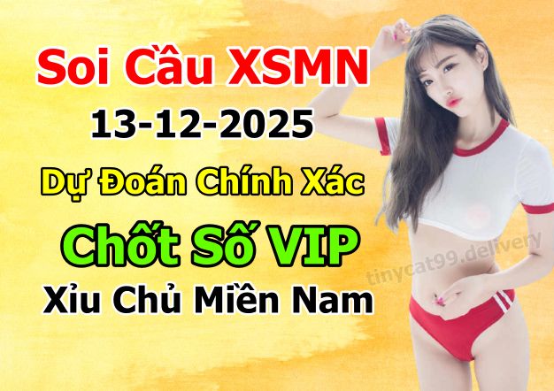 soi cầu xsmn 13-12-2025, soi cầu mn 13-12-2025, dự đoán xsmn 13-12-2025, btl mn 13-12-2025, dự đoán miền nam 13-12-2025, chốt số mn 13-12-2025, soi cau mien nam 13-12-2025