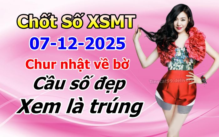 soi cầu xsmt 07-12-2025, soi cầu mt 07-12-2025, dự đoán xsmt 07-12-2025, btl mt 07-12-2025, dự đoán miền trung 07-12-2025, chốt số mt 07-12-2025, soi cau mien trung 07 12 2025