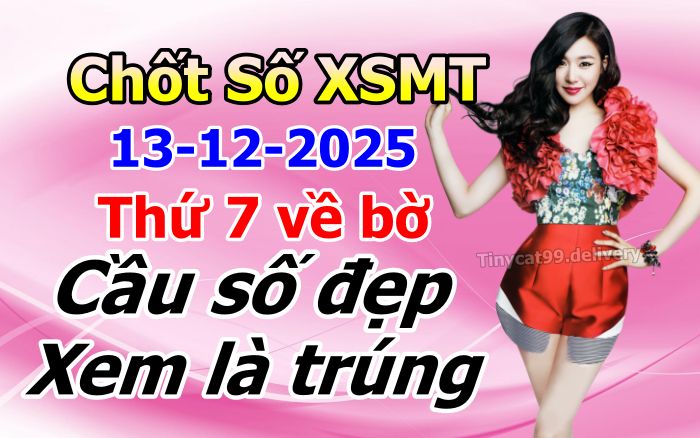 soi cầu xsmt 13-12-2025, soi cầu mt 13-12-2025, dự đoán xsmt 13-12-2025, btl mt 13-12-2025, dự đoán miền trung 13-12-2025, chốt số mt 13-12-2025, soi cau mien trung 13 12 2025