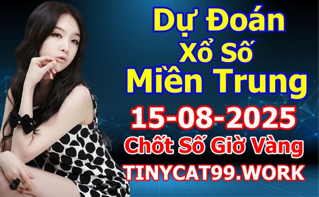 soi cầu xsmt 15-08-2025, soi cầu mt 15-08-2025, dự đoán xsmt 15-08-2025, btl mt 15-08-2025, dự đoán miền trung 15-08-2025, chốt số mt 15-08-2025, soi cau mien trung 15 08 2025