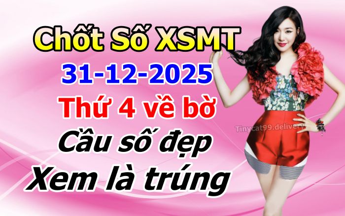 Soi cầu xsmt 31-12-2025, soi cầu mt 31-12-2025, dự đoán xsmt 31-12-2025, btl mt 31-12-2025, dự đoán miền trung 31-12-2025, chốt số mt 31-12-2025, soi cau mien trung 31 12 2025