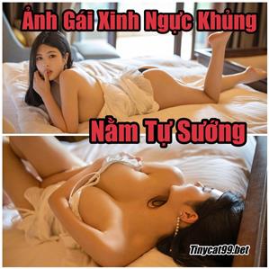 Gái Xinh Selena Ngực Khủng Kín Đáo Tự Sướng Khiêu Khích
