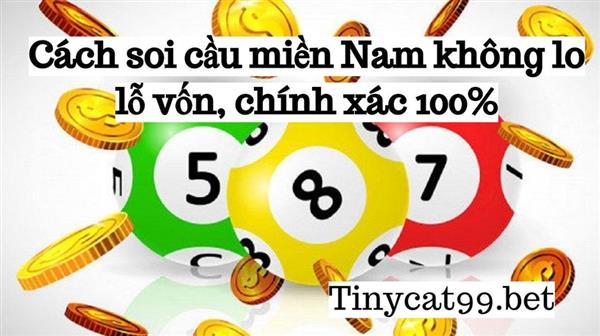 Cách soi cầu miền Nam không lo lỗ vốn, chính xác 100%