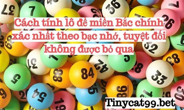 Cách Tính Lô Đề Miền Bắc Chính Xác Nhất Theo Bạc Nhớ, Tuyệt Đối Không Được Bỏ Qua