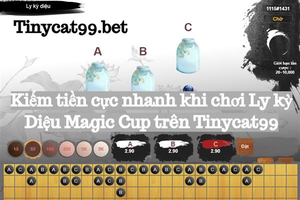 Kiếm Tiền Cực Nhanh Khi Chơi Ly Kì Diệu Trên Tinycat99