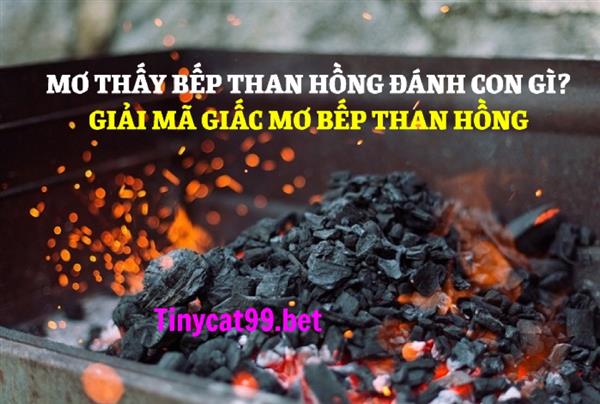Giải Mã Điềm Báo Mơ Thấy Bếp Than Hồng Đánh Con Gì?