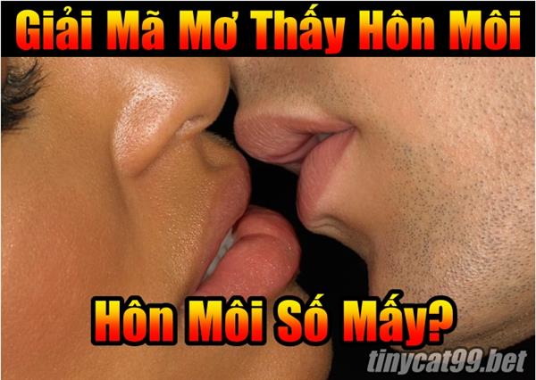 Mơ Thấy Hôn Môi Đánh Con Gì Bách Phát Bách Trúng?