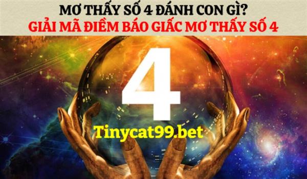 Mơ Thấy Số 4 Đánh Con Gì? Giải Mã Điềm Báo Giấc Mơ Thấy Số 4