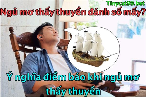 Tối Nằm Chiêm Bao Mơ Thấy Thuyền Đánh Số Gì Đem Lại Tài Lộc?