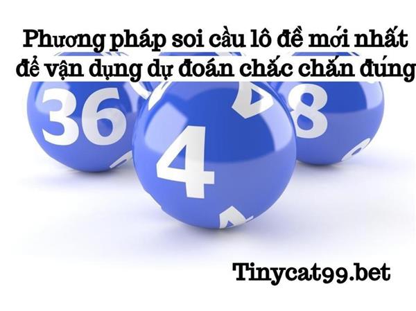 Chia Sẻ Phương Pháp Soi Cầu Lô Đề Mới Nhất Để Vận Dụng Dự Đoán Chính Xác