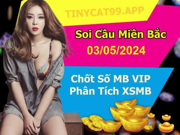 Soi Cầu Miền Bắc 03-05-2024 Dự Đoán XSMB Chốt Số VIP Kép Chuẩn Xác Thứ 6