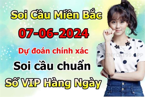 Soi Cầu Miền Bắc 07-06-2024 Dự Đoán XSMB Chốt Số VIP Kép Chuẩn Xác Thứ 6