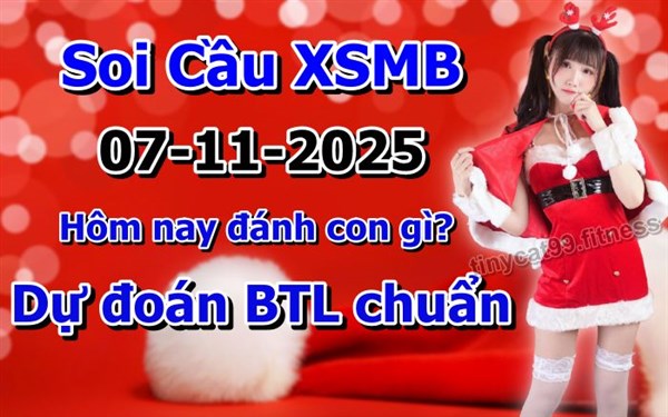 Soi Cầu Miền Bắc 07-11-2025 Dự Đoán XSMB Chốt Số VIP Kép Chuẩn Xác Thứ 6