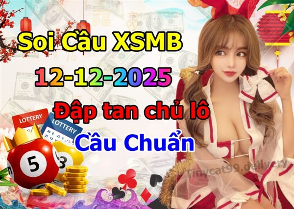 Soi Cầu Miền Bắc 12-12-2025 Dự Đoán XSMB Chốt Số VIP Kép Chuẩn Xác Thứ 6