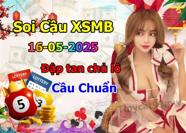 Soi Cầu Miền Bắc 16-05-2025 Dự Đoán XSMB Chốt Số VIP Kép Chuẩn Xác Thứ 6