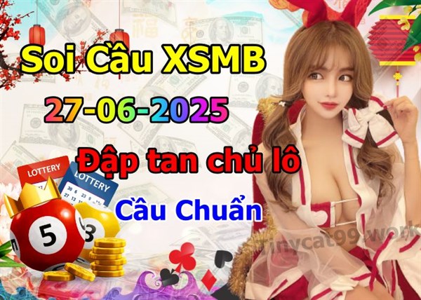 Soi Cầu Miền Bắc 27-06-2025 Dự Đoán XSMB Chốt Số VIP Kép Chuẩn Xác Thứ 6