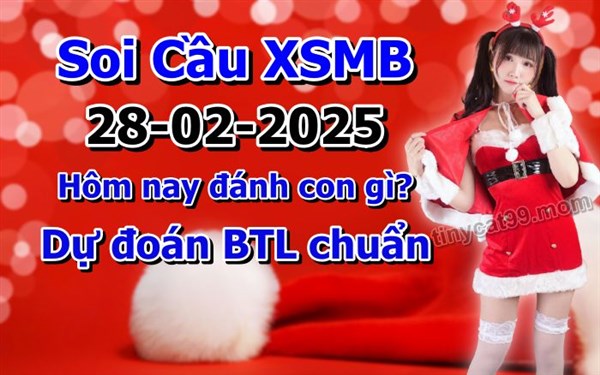 Soi Cầu Miền Bắc 28-02-2025 Dự Đoán XSMB Chốt Số VIP Kép Chuẩn Xác Thứ 6