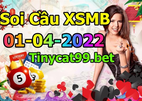 Soi Cầu Miền Bắc 01/04/2022 Dự Đoán XSMB Chốt Số VIP Kép Chuẩn Xác Thứ 6