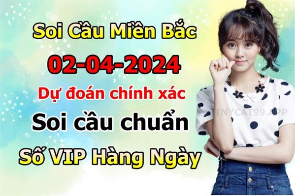  Soi Cầu XSMB 02-04-2024 Dự Đoán XSMB Chốt Số Miền Bắc VIP Thứ 3