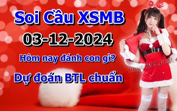 Soi Cầu XSMB 03-12-2024 Dự Đoán XSMB Chốt Số Miền Bắc VIP Thứ 3