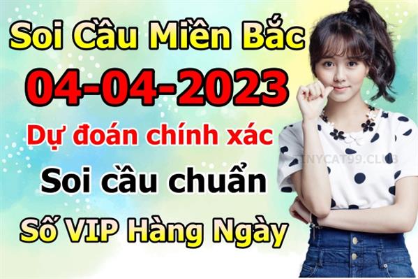 Soi Cầu XSMB 04-04-2023 Dự Đoán XSMB Chốt Số Miền Bắc VIP Thứ 3