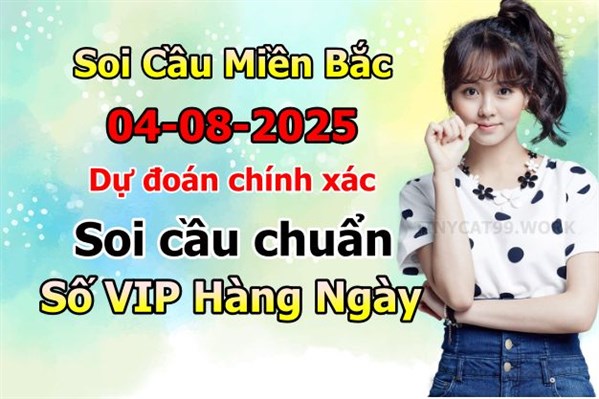 Soi Cầu MB 04-08-2025 Dự Đoán XSMB Chốt Số Miền Bắc VIP Thứ 2