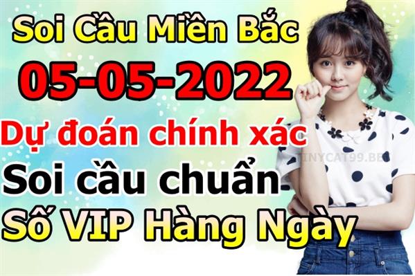 Soi Cầu XSMB 05-05-2022 Dự Đoán XSMB Chốt Số Miền Bắc VIP Thứ 5