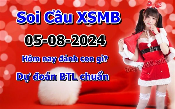 Soi Cầu XSMB 05-08-2024 Dự Đoán XSMB Chốt Số Miền Bắc VIP Thứ 2