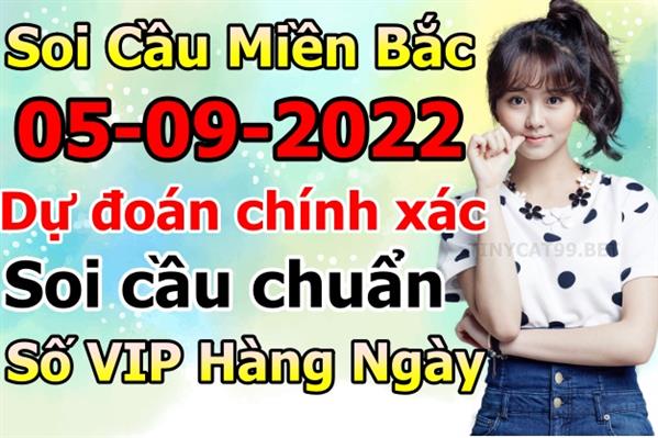 Soi Cầu XSMB 05-09-2022 Dự Đoán XSMB Chốt Số Miền Bắc VIP Thứ 2