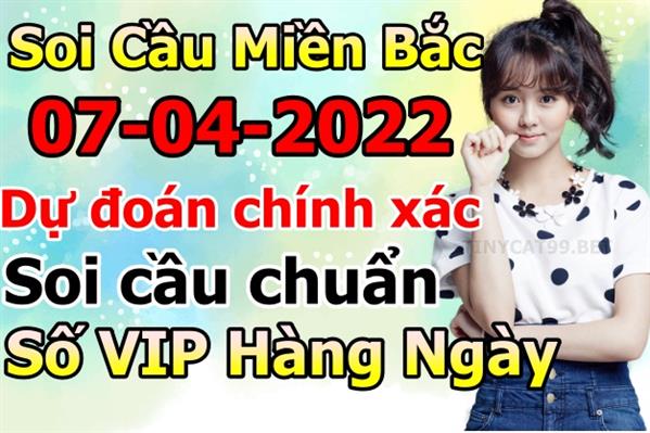 Soi Cầu XSMB 07-04-2022 Dự Đoán XSMB Chốt Số Miền Bắc VIP Thứ 5