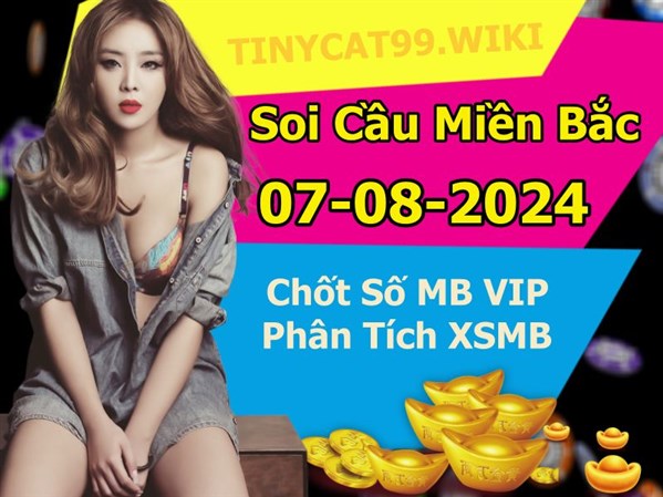  Soi Cầu XSMB 07-08-2024 Dự Đoán XSMB Chốt Số Miền Bắc VIP Thứ 4