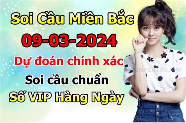 Soi Cầu XSMB 09-03-2024 Dự Đoán XSMB Chốt Số Miền Bắc VIP Thứ 7