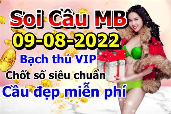 Soi Cầu XSMB 09-08-2022 Dự Đoán XSMB Chốt Số Miền Bắc VIP Thứ 3