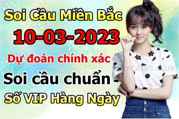 Soi Cầu Miền Bắc 10/03/2023 Dự Đoán XSMB Chốt Số VIP Kép Chuẩn Xác Thứ 6