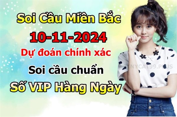 Soi Cầu MB 10-11-2024 Dự Đoán XSMB Chốt Số Miền Bắc VIP Chủ Nhật