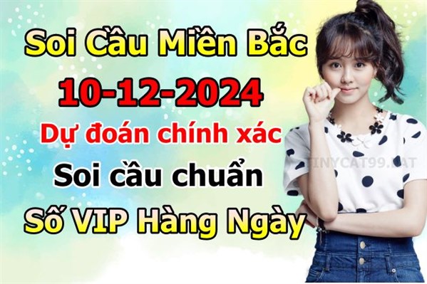 Soi Cầu XSMB 10-12-2024 Dự Đoán XSMB Chốt Số Miền Bắc VIP Thứ 3