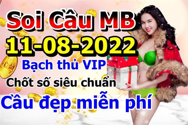 Soi Cầu XSMB 11-08-2022 Dự Đoán XSMB Chốt Số Miền Bắc VIP Thứ 5