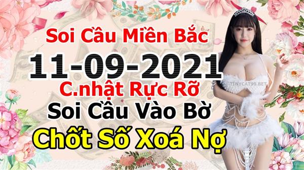Soi Cầu XSMB 11-09-2021 Dự Đoán XSMB Chốt Số Miền Bắc VIP Thứ 7