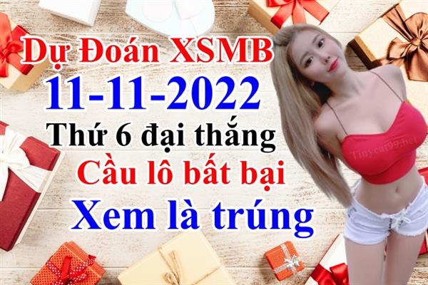 Soi Cầu Miền Bắc 11/11/2022 Dự Đoán XSMB Chốt Số VIP Kép Chuẩn Xác Thứ 6