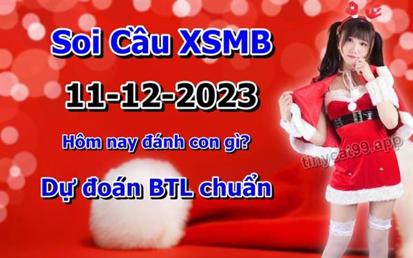 Soi Cầu XSMB 11-12-2023 Dự Đoán XSMB Chốt Số Miền Bắc VIP Thứ 2