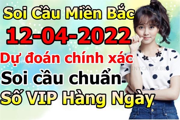 Soi Cầu XSMB 12-04-2022 Dự Đoán XSMB Chốt Số Miền Bắc VIP Thứ 3